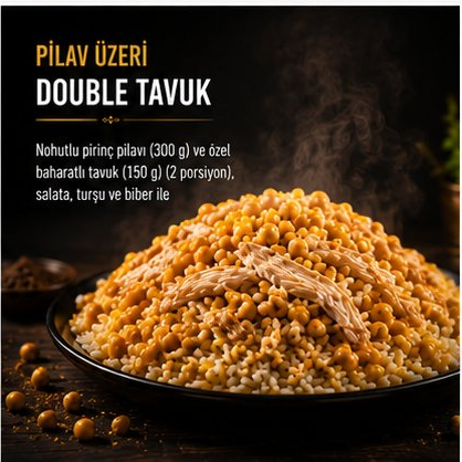 PİLAV ÜZERİ DOUBLE TAVUK